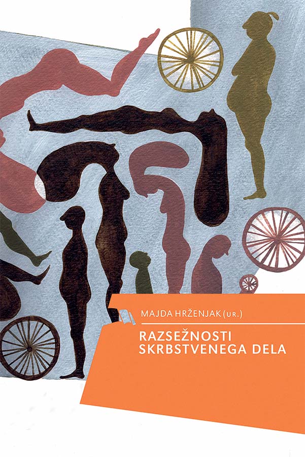 Majda Hrženjak (ur.): RAZSEŽNOSTI SKRBSTVENEGA DELA  